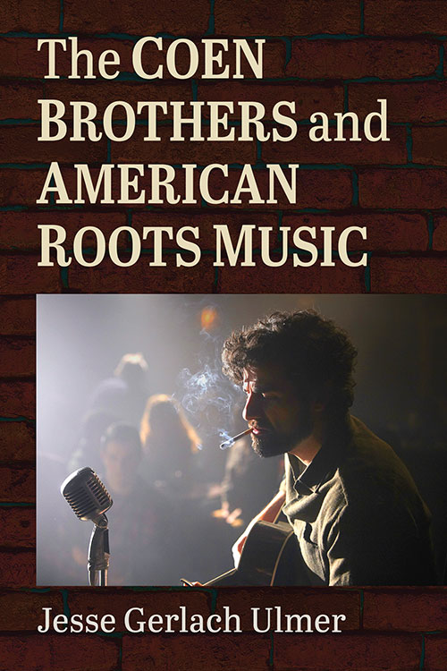 Cover Coen Brothers And American Roots Music By Jesse Ulmer Mcfarland 2023 1