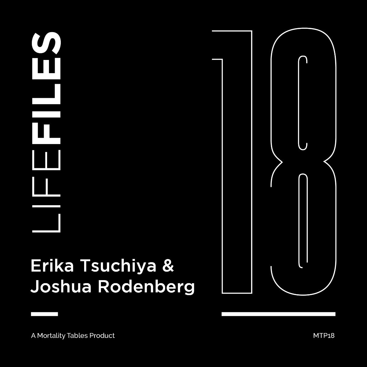 The LF 18 / Infinity single artwork . It has the number 18 and the words Erika Tsuchiya and Josh Rodenberg . A Mortality Tables product . the text is set against a black background